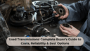 Used Transmissions Complete Buyer Guides